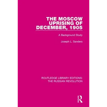 The Moscow Uprising of December, 1905: A Background Study