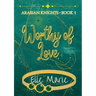 Worthy of Love: Arabian Knights - Book 1
