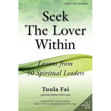 Seek The Lover Within: Lessons from 50 Spiritual Leaders (Volume 2)