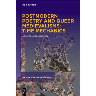 Postmodern Poetry and Queer Medievalisms: Time Mechanics