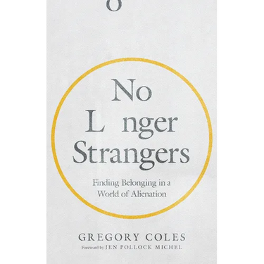 No Longer Strangers: Finding Belonging in a World of Alienation