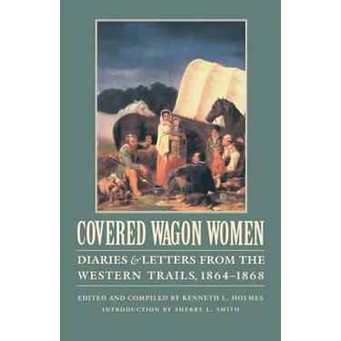 Covered Wagon Women, Volume 9: Diaries and Letters from the Western Trails, 1864-1868