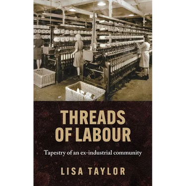 Threads of Labour: Tapestry of an Ex-Industrial Community