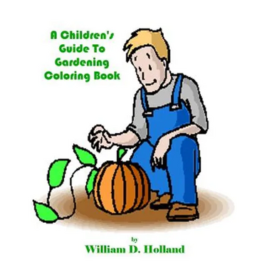 A Children's Guide To Gardening Coloring Book