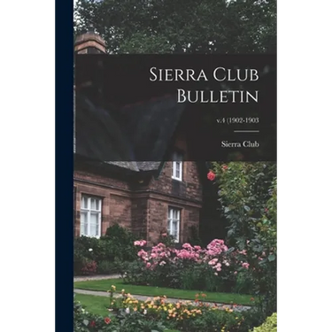 Sierra Club Bulletin; v.4 (1902-1903