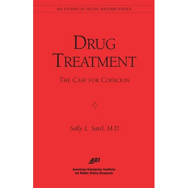 Drug Treatment: The Case for Coercion