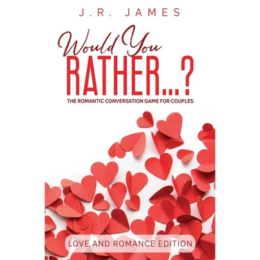 Would You Rather... ? The Romantic Conversation Game for Couples: Love and Romance Edition