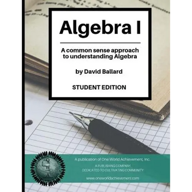 Algebra I (Student Edition): A common sense guide to understanding Algebra