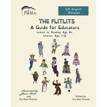 THE FLITLITS, A Guide for Educators, Linked to Reading Age 8+, Interest Age 7-11, U.K. English Version: Read, Laugh and Learn