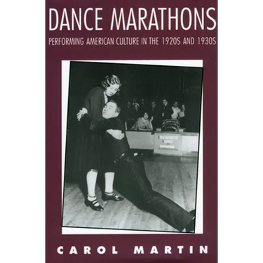 Dance Marathons: Performing American Culture in the 1920s and 1930s