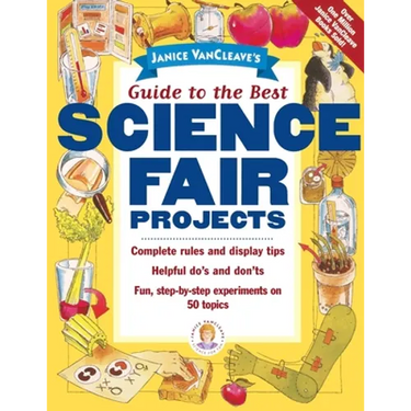 Janice Vancleave's Guide to the Best Science Fair Projects