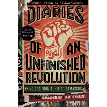 Diaries of an Unfinished Revolution: Voices from Tunis to Damascus