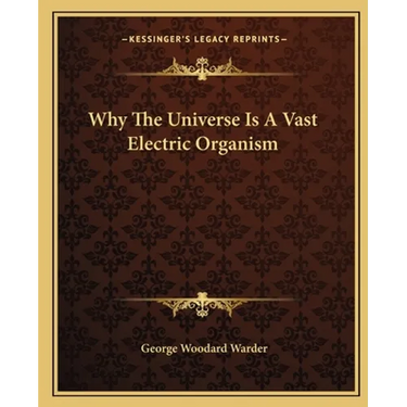 Why The Universe Is A Vast Electric Organism