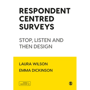 Respondent Centred Surveys: Stop, Listen and Then Design