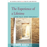 The Experience of a Lifetime: Living Fully, Dying Consciously