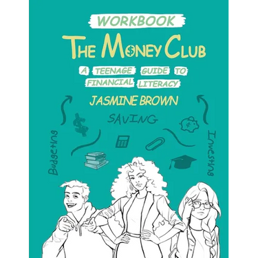 The Money Club: A Teenage Guide to Financial Literacy Workbook