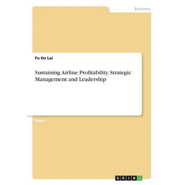 Sustaining Airline Profitability. Strategic Management and Leadership