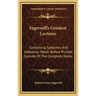 Ingersoll's Greatest Lectures: Containing Speeches And Addresses Never Before Printed Outside Of The Complete Works
