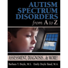 Autism Spectrum Disorders from A to Z: Assessment, Diagnosis... & More!