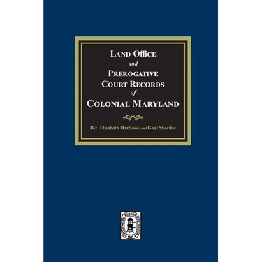 Land Office and Prerogative Court Records of Colonial Maryland
