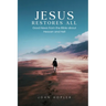 Jesus Restores All: Good News from the Bible about Heaven and Hell