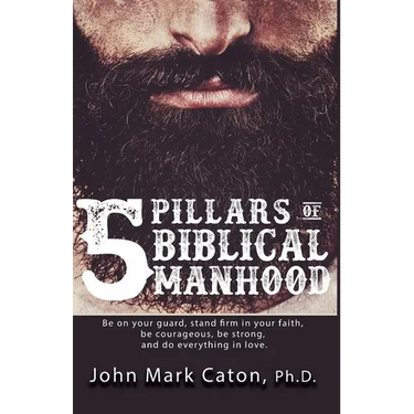 The Five Pillars of Biblical Manhood