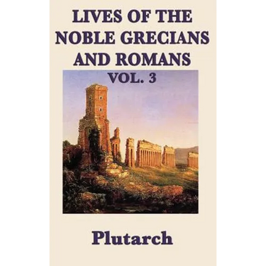 Lives of the Noble Grecians and Romans Vol. 3