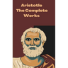Aristotle: The Complete Works