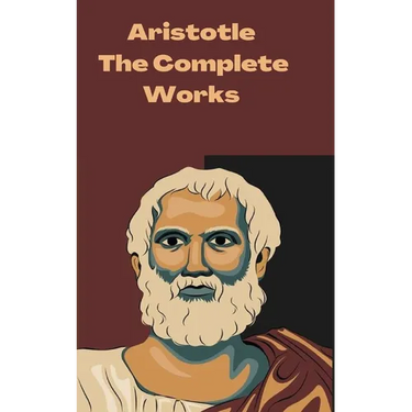 Aristotle: The Complete Works
