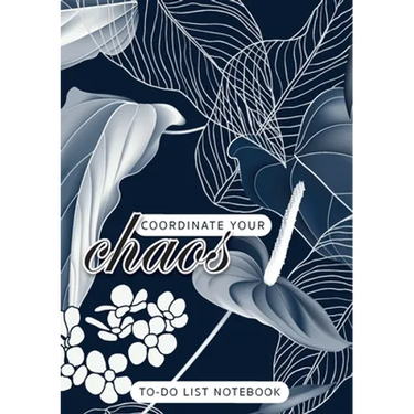 Coordinate Your Chaos To-Do List Notebook: 120 Pages Lined Undated To-Do List Organizer with Priority Lists (Medium A5 - 5.83X8.27 - Leaves and Flower