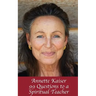 Annette Kaiser: 99 Questions to a Spiritual Teacher