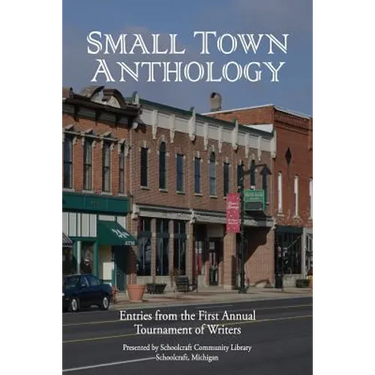 Small Town Anthology: Entries from the First Annual Tournament of Writers