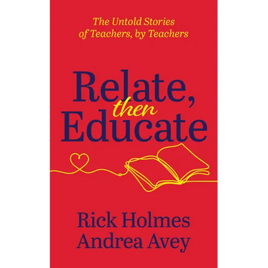 Relate, Then Educate: The Untold Stories of Teachers, by Teachers