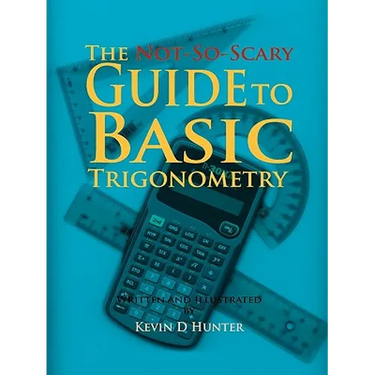 The Not-So-Scary Guide to Basic Trigonometry