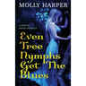 Even Tree Nymphs Get the Blues