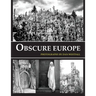 Obscure Europe: A photo journey through Europe's most unusual destinations