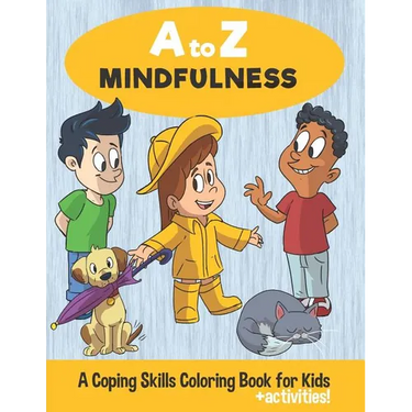 A to Z Mindfulness: A Coping Skills Coloring Book for Kids