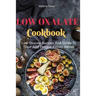 Low Oxalate Cookbook: Low Oxalate Recipes And Guide To Treat And Prevent kidney Stones