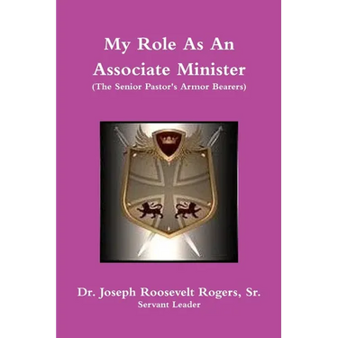 My Role As An Associate Minister (The Senior Pastor's Armor Bearers)
