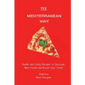 The Mediterranean Way: Health and Tasty Recipes to Discover New Foods and Boost Your Taste