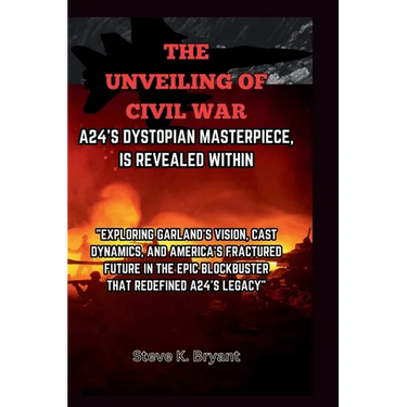 The Unveiling of Civil War, A24's Dystopian Masterpiece, Is Revealed Within: Exploring Garland's Vision, Cast Dynamics, and America's Fractured Future