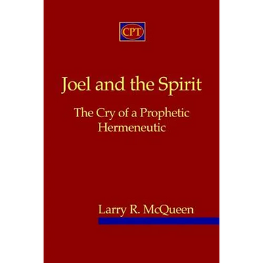 Joel And The Spirit: The Cry Of A Prophetic Hermeneutic