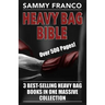 Heavy Bag Bible: 3 Best-Selling Heavy Bag Books In One Massive Collection