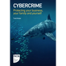 Cybercrime: Protecting your business, your family and yourself