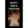 Beeton's Book of Needlework. Consisting of Descriptions and Instructions, Illustrated by Six Hundred Engravings, of Tatting Patterns. Crochet Patterns