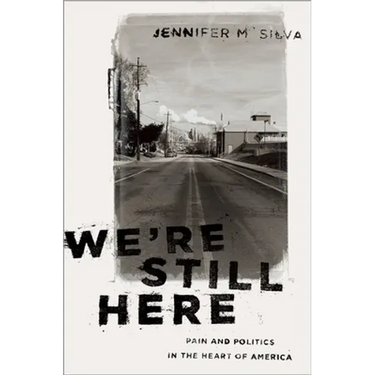 We're Still Here: Pain and Politics in the Heart of America
