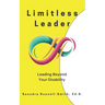 Limitless Leader: Leading Beyond Your Disability
