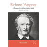 Richard Wagner: A Research and Information Guide