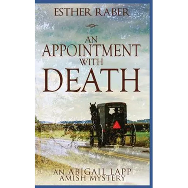 An Appointment with Death: An Abigail Lapp Amish Mystery