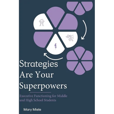 Strategies Are Your Superpowers: Executive Function Strategies for Middle and High School Students
